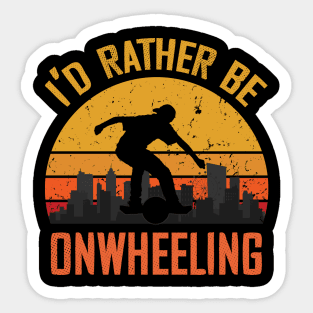 i'd rather be onewheeling - onewheel electric skateboard float life Sticker